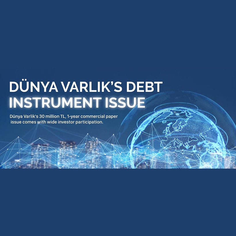 DÜNYA VARLIK'S DEBT INSTRUMENT ISSUE