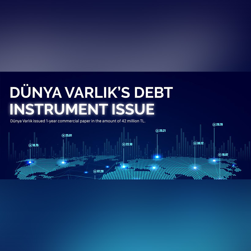 DÜNYA VARLIK'S DEBT INSTRUMENT ISSUE